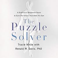 The Puzzle Solver: A Scientist's Desperate Quest to Cure the Illness that Stole His Son The Puzzle Solver: A Scientist's Desperate Quest to Cure the Illness that Stole His Son Audible Audiobook Hardcover Kindle Paperback Audio CD
