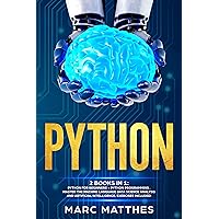 Python: 2 books in 1: Python For Beginners + Python Programming . Master the machine language Data Science Analysis and Artificial intelligence. Exercises included! Python: 2 books in 1: Python For Beginners + Python Programming . Master the machine language Data Science Analysis and Artificial intelligence. Exercises included! Kindle Audible Audiobook Hardcover Paperback
