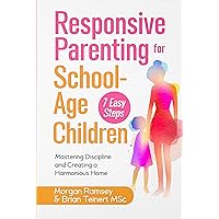 Responsive Parenting for School-Age Children: Mastering Discipline and Creating a Harmonious Home