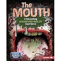 The Mouth (A Nauseating Augmented Reality Experience) (The Gross Human Body in Action: Augmented Reality) The Mouth (A Nauseating Augmented Reality Experience) (The Gross Human Body in Action: Augmented Reality) Library Binding Kindle