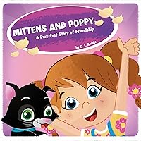 Mittens and Poppy: A Purr-fect Story of Friendship: A Children's Book About Friendship and Kindness Mittens and Poppy: A Purr-fect Story of Friendship: A Children's Book About Friendship and Kindness Audible Audiobook Paperback Kindle