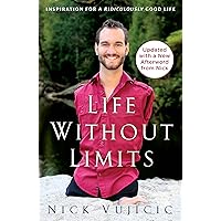 Life Without Limits: Inspiration for a Ridiculously Good Life Life Without Limits: Inspiration for a Ridiculously Good Life Paperback Audible Audiobook Kindle Hardcover Audio CD