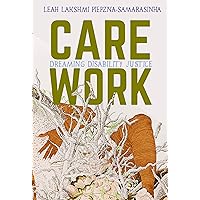 Care Work: Dreaming Disability Justice Care Work: Dreaming Disability Justice Paperback Kindle Audible Audiobook Audio CD