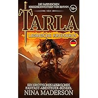 Tarla: Lesbische Kriegerin: Ein erotisches lesbisches Fantasy-Abenteuer-Bündel (German Edition) Tarla: Lesbische Kriegerin: Ein erotisches lesbisches Fantasy-Abenteuer-Bündel (German Edition) Kindle