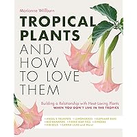 Tropical Plants and How to Love Them: Building a Relationship with Heat-Loving Plants When You Don't Live In The Tropics - Angel's Trumpets – ... – Gingers – Hibiscus – Canna Lilies and More! Tropical Plants and How to Love Them: Building a Relationship with Heat-Loving Plants When You Don't Live In The Tropics - Angel's Trumpets – ... – Gingers – Hibiscus – Canna Lilies and More! Paperback Kindle Hardcover