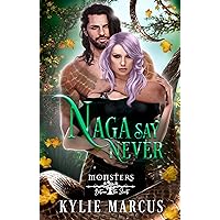 Naga Say Never: A Monster Romance Naga Say Never: A Monster Romance Kindle