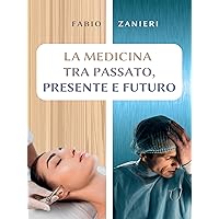 La medicina tra passato, presente e futuro (Italian Edition)