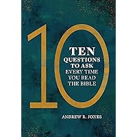 Ten Questions to Ask Every Time You Read the Bible Ten Questions to Ask Every Time You Read the Bible Paperback Audible Audiobook Kindle