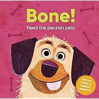 Bone!: Feed the Hungry Pets (Feeding Time) Bone!: Feed the Hungry Pets (Feeding Time) Board book