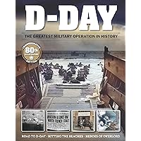 D-Day: The Greatest Military Operation in History (Fox Chapel Publishing) The Ultimate Guide to the World War II Invasion of Normandy on June 6, 1944 (Visual History)