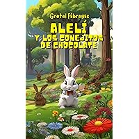 Alelí y los Conejitos de Chocolate: Misterio de una Pascua Encantada (Spanish Edition) Alelí y los Conejitos de Chocolate: Misterio de una Pascua Encantada (Spanish Edition) Kindle Paperback