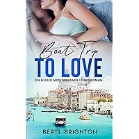 Boat Trip To Love: Ein mediterraner Liebesroman (Loving You Anywhere) (German Edition) Boat Trip To Love: Ein mediterraner Liebesroman (Loving You Anywhere) (German Edition) Kindle Paperback