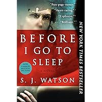 Before I Go to Sleep: A Novel Before I Go to Sleep: A Novel Paperback Audible Audiobook Kindle Hardcover Mass Market Paperback MP3 CD