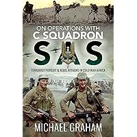 On Operations with C Squadron SAS: Terrorist Pursuit & Rebel Attacks in Cold War Africa On Operations with C Squadron SAS: Terrorist Pursuit & Rebel Attacks in Cold War Africa Kindle Hardcover Paperback