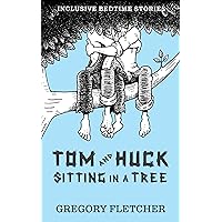 Tom and Huck Sitting in a Tree: an Americana gay rom-com novella (Inclusive Bedtime Stories)