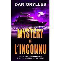 Mystery of L’Inconnu: A Thriller (Detective Remy Ferguson Thriller Mystery Series Book 1)