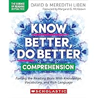 Know Better, Do Better: Comprehension: Fueling the Reading Brain With Knowledge, Vocabulary, and Rich Language Know Better, Do Better: Comprehension: Fueling the Reading Brain With Knowledge, Vocabulary, and Rich Language Paperback Kindle