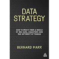 Data Strategy: How to Profit from a World of Big Data, Analytics and the Internet of Things Data Strategy: How to Profit from a World of Big Data, Analytics and the Internet of Things Paperback Hardcover Digital