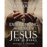 Experiencing the Heart of Jesus for 52 Weeks Revised and Updated: A Year-Long Bible Study (Life Lessons Bible Study) Experiencing the Heart of Jesus for 52 Weeks Revised and Updated: A Year-Long Bible Study (Life Lessons Bible Study) Paperback Kindle