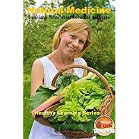 Natural Medicine - Traditional Time-Tested Remedies and Cures (Healthy Learning Series Book 79) Natural Medicine - Traditional Time-Tested Remedies and Cures (Healthy Learning Series Book 79) Kindle Paperback