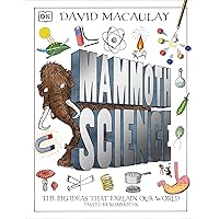 Mammoth Science: The Big Ideas That Explain Our World (DK David Macaulay How Things Work) Mammoth Science: The Big Ideas That Explain Our World (DK David Macaulay How Things Work) Hardcover Kindle