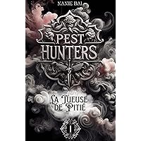 Pest Hunters: La tueuse de Pitié (French Edition) Pest Hunters: La tueuse de Pitié (French Edition) Kindle