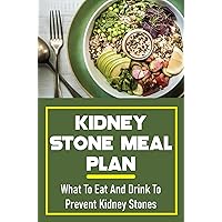 Kidney Stone Meal Plan: What To Eat And Drink To Prevent Kidney Stones