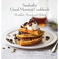 Sarabeth's Good Morning Cookbook: Breakfast, Brunch, and Baking Sarabeth's Good Morning Cookbook: Breakfast, Brunch, and Baking Hardcover