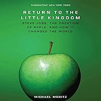 The Return to the Little Kingdom: Steve Jobs, The Creation of Apple and How it Changed the World The Return to the Little Kingdom: Steve Jobs, The Creation of Apple and How it Changed the World Audible Audiobook Hardcover Paperback