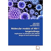 Molecular models of HIV-1 targets/drugs: Implications in resistance and rational design of novel antiviral agents
