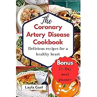 The Coronary Artery Cookbook: Mouthwatering recipes to manage ischemic heart disease and boost cardiovascular health The Coronary Artery Cookbook: Mouthwatering recipes to manage ischemic heart disease and boost cardiovascular health Kindle Hardcover Paperback