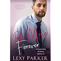 Be Mine Forever: A Valentine Single Father Romance (A Calendar of Love Book 1) Be Mine Forever: A Valentine Single Father Romance (A Calendar of Love Book 1) Kindle