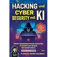 Hacking und Cyber Security mit KI: Prompt Engineering, Phishing, Pentesting, IT security uvm. mithilfe von ChatGPT Inkl. vielen Challenges (German Edition) Hacking und Cyber Security mit KI: Prompt Engineering, Phishing, Pentesting, IT security uvm. mithilfe von ChatGPT Inkl. vielen Challenges (German Edition) Kindle Paperback