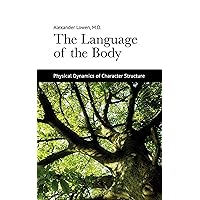 The Language of the Body: Physical Dynamics of Character Structure The Language of the Body: Physical Dynamics of Character Structure Paperback Kindle Mass Market Paperback