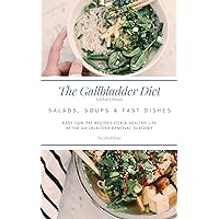 The Gallbladder Diet: Salads, Soups & Fast Dishes (Global Edition): Easy, low-fat recipes for a healthy life after gallbladder removal surgery The Gallbladder Diet: Salads, Soups & Fast Dishes (Global Edition): Easy, low-fat recipes for a healthy life after gallbladder removal surgery Kindle Paperback