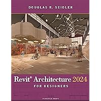 Revit Architecture 2024 for Designers Revit Architecture 2024 for Designers Paperback