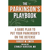 The Parkinson's Playbook: A Game Plan to Put Your Parkinson's Disease On the Defense The Parkinson's Playbook: A Game Plan to Put Your Parkinson's Disease On the Defense Kindle Paperback