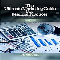 The Ultimate Marketing Guide for Medical Practices (Second Edition) The Ultimate Marketing Guide for Medical Practices (Second Edition) Audible Audiobook Kindle Paperback