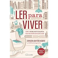Ler para Viver: Como a Biblioterapia Pode Melhorar as Nossas Vidas (Portuguese Edition)