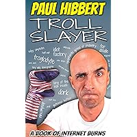 Troll Slayer: A Book Of Internet Burns Troll Slayer: A Book Of Internet Burns Kindle Hardcover Paperback