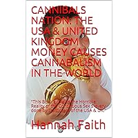 CANNIBALS NATION: THE USA & UNITED KINGDOM MONEY CAUSES CANNABALISM IN THE WORLD: 