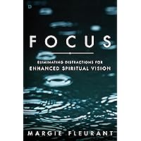 Focus: Eliminating Distractions for Enhanced Spiritual Vision Focus: Eliminating Distractions for Enhanced Spiritual Vision Paperback Kindle Audible Audiobook