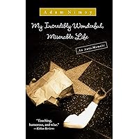 My Incredibly Wonderful, Miserable Life: An Anti-Memoir My Incredibly Wonderful, Miserable Life: An Anti-Memoir Kindle Paperback Hardcover