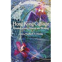 Hong Kong Collage: Contemporary Stories and Writing Hong Kong Collage: Contemporary Stories and Writing Paperback