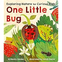One Little Bug: Exploring Nature for Curious Kids One Little Bug: Exploring Nature for Curious Kids Board book Hardcover