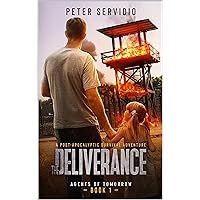 The Deliverance: (A Post-Apocalyptic Survival Adventure) (Agents of Tomorrow Book 1) The Deliverance: (A Post-Apocalyptic Survival Adventure) (Agents of Tomorrow Book 1) Kindle Paperback