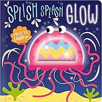 Splish Splash Glow Splish Splash Glow Board book
