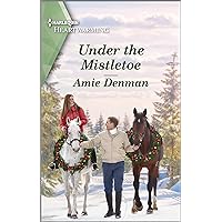 Under the Mistletoe: A Clean and Uplifting Romance (Return to Christmas Island Book 5) Under the Mistletoe: A Clean and Uplifting Romance (Return to Christmas Island Book 5) Kindle Mass Market Paperback