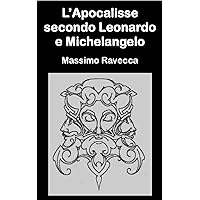 L'Apocalisse secondo Leonardo e Michelangelo (Il genio) (Italian Edition) L'Apocalisse secondo Leonardo e Michelangelo (Il genio) (Italian Edition) Kindle