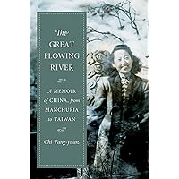 The Great Flowing River: A Memoir of China, from Manchuria to Taiwan (Modern Chinese Literature from Taiwan) The Great Flowing River: A Memoir of China, from Manchuria to Taiwan (Modern Chinese Literature from Taiwan) Hardcover Kindle